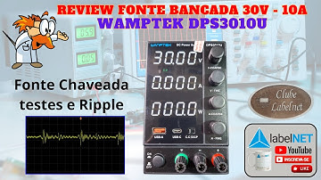 Fonte de Bancada WAMPTEK DPS3010U: Review COMPLETO, Testes e Análise de Ripple!
