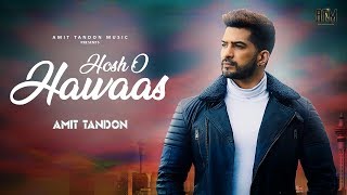 Amit Tandon - Hosho Hawaas | Latest Hindi Song 2019 | Durgesh R Rajbhatt | Amit Tandon Music