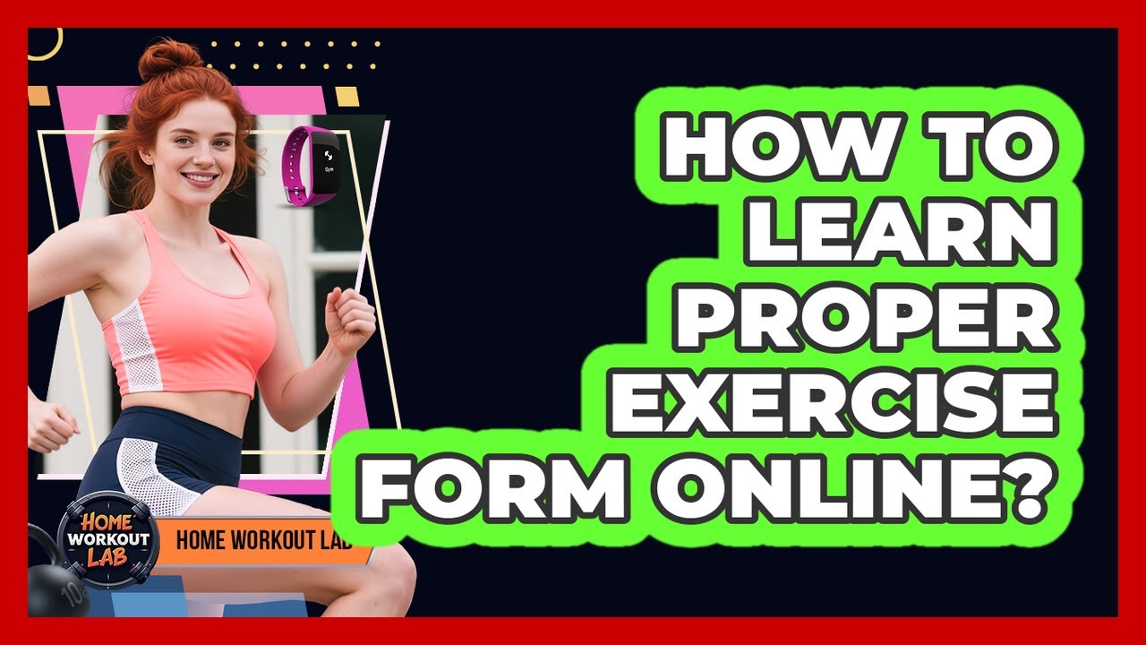 How To Learn Proper Exercise Form Online?