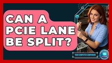 Can A PCIe Lane Be Split? - Your Computer Companion