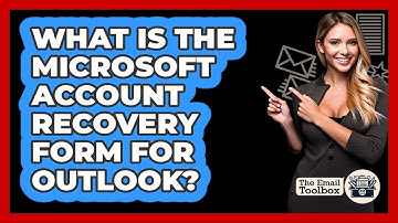 What Is The Microsoft Account Recovery Form For Outlook?
