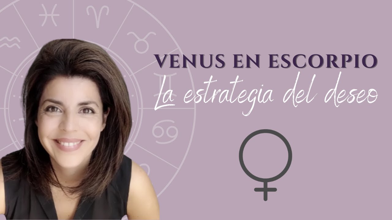 Venus en Escorpio: la estrategia del deseo