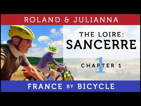 France by Bicycle | PART 1: THE LOIRE A VELO: SANCERRE