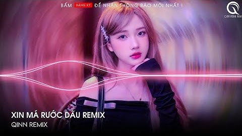 XIN MÁ RƯỚC DÂU REMIX - ANH ƠI NẮNG MƯA DÃI DẦU VỀ NHÀ XIN MÁ RƯỚC CON DÂU REMIX TIK TOK