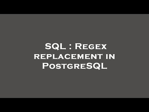 SQL : Regex replacement in PostgreSQL