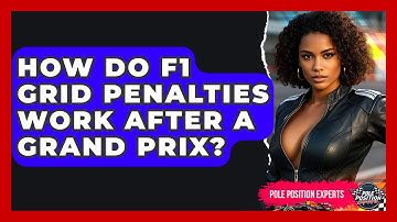 How Do F1 Grid Penalties Work After A Grand Prix? - Pole Position Experts