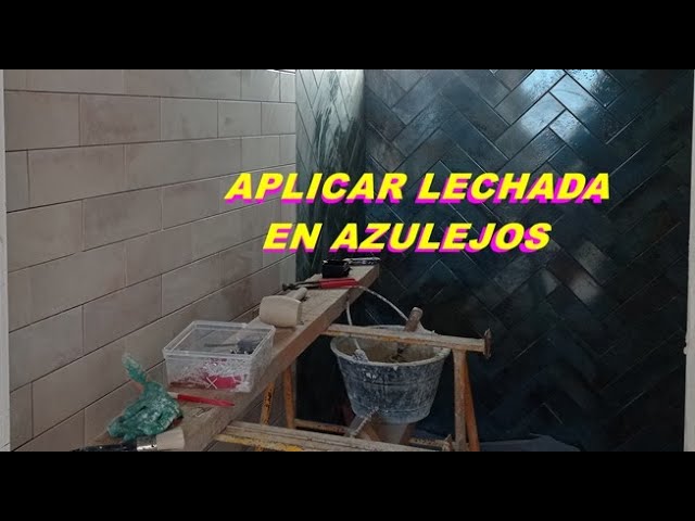 Cómo Aplicar LECHADA en BALDOSAS y AZULEJOS 