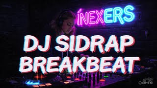 DJ SIDRAP BREAKBEAT FULL BASS VOL 40 BUAYAN SAYANG VIRAL TIKTOK INEXERS JD 