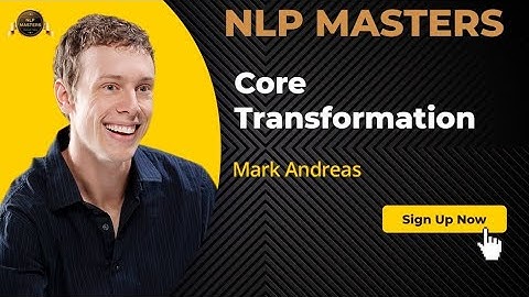 Mark Andreas -Core Transformation:A Spiritual Process for Deep Healing @NLPMastersSummit
