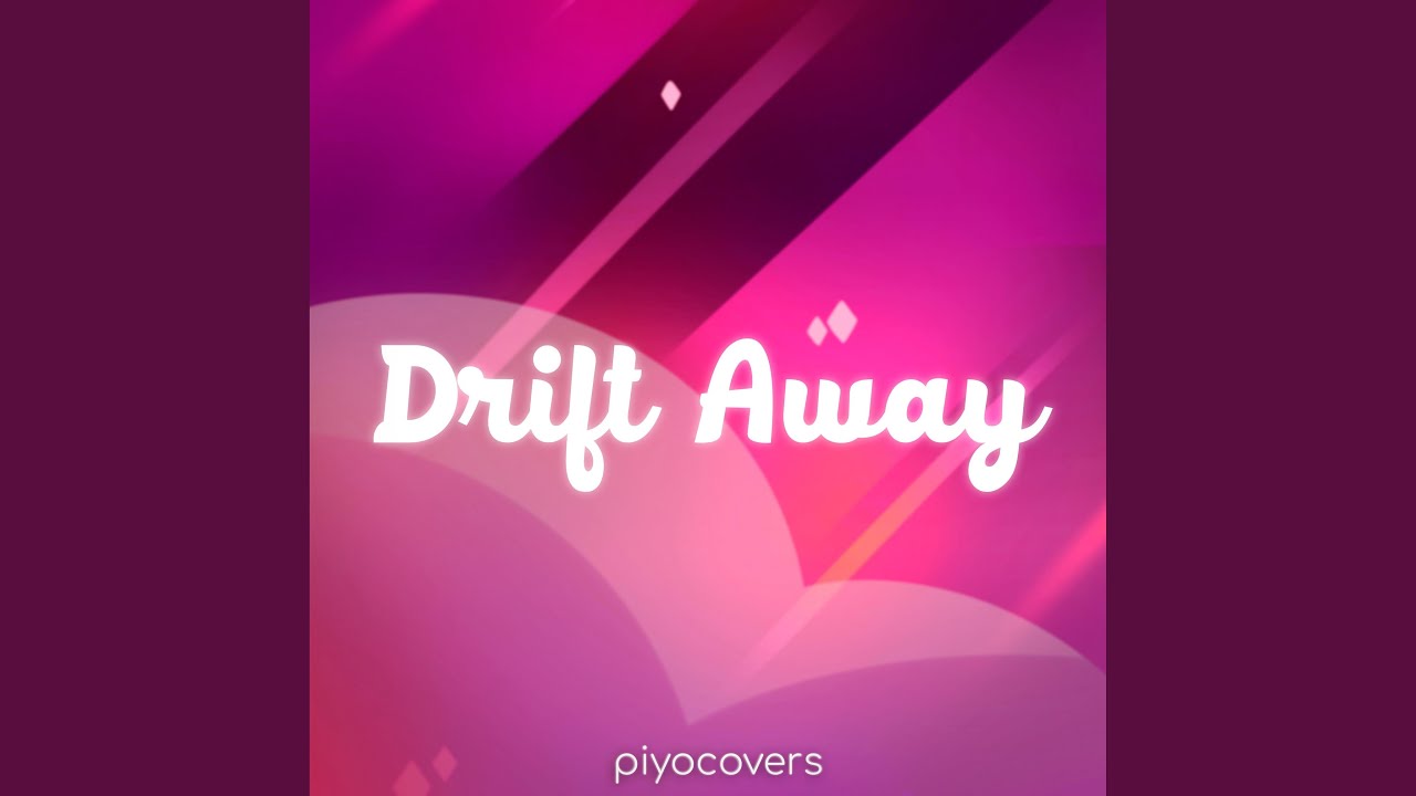 Watch Drift away on YouTube Watch Drift away on YouTube
