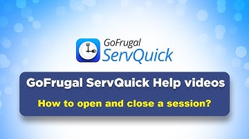 GoFrugal ServQuick - How to open and close a session?