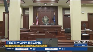 Testimony begins in NOPD officer murder trial