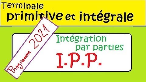 Terminale-IPP Intégration par parties-COURS avec 5 exemples emblématiques   nouveau programme 2021