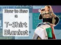 How to Sew a T-Shirt Blanket // Project for Beginners