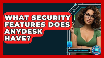What Security Features Does AnyDesk Have? - Your Computer Companion