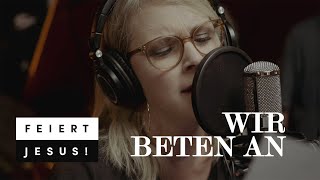 Wir beten an - Feiert Jesus! feat. Anja Lehmann (Offical Music Video)