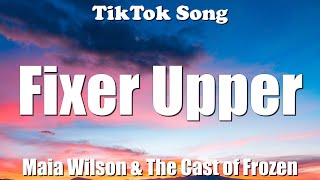 Maia Wilson & The Cast of Frozen - Fixer Upper (So she’s a bit of a fixer-upper)(Lyrics)-TikTok Song