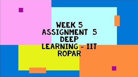 Deep Learning - IIT Ropar || WEEK-5 Quiz assignment Answers 5  2024 || NPTEL