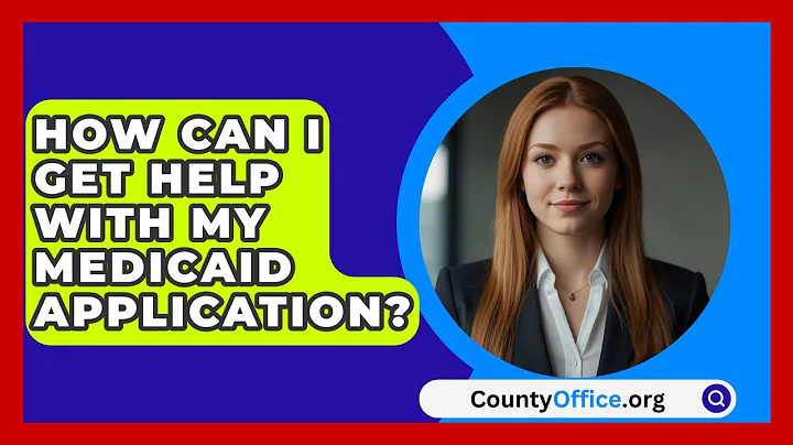 How Can I Get Help With My Medicaid Application? - CountyOffice.org