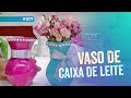 Vaso com caixa de leite por Valdirene Oliveira