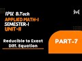 Reducible to Exact Diff. Equation | B.Tech. | Semester-I | Unit-2 | Part-7 | IPU