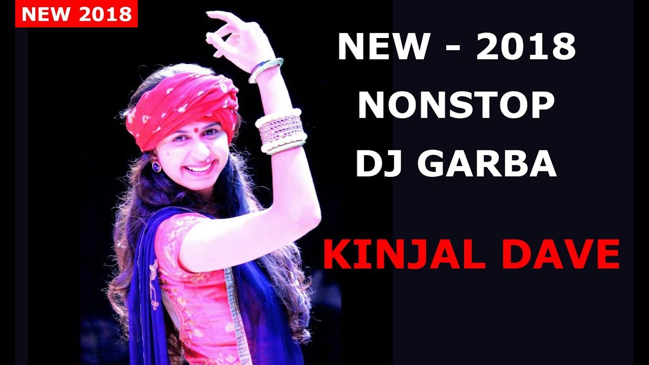 Kinjal Dave New DJ Garba 2018  KINJAL DAVE  Nonstop Gujarati DJ Songs 2018