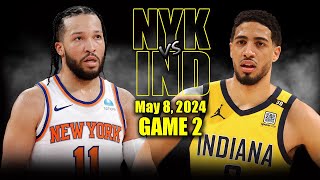 New York Knicks vs Indiana Pacers Full Game 2 Highlights  May 8, 2024 | 2024 NBA Playoffs