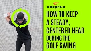 GOLF: How To Keep A Steady Centered Head During The Golf Swing