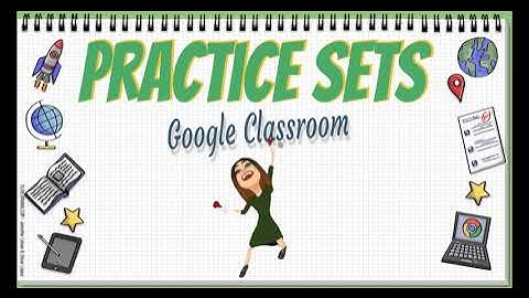 Google Classroom Practice Sets