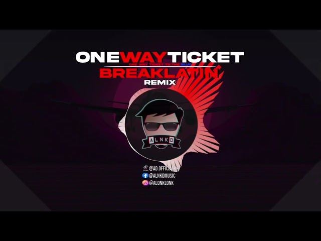 ONE WAY TICKET (ALNKD Remix) Breaklatin/Thailand Style class=