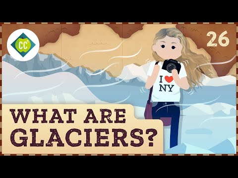 What Are Glaciers? Crash Course Geography 26