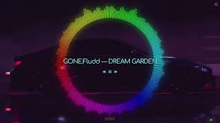 GONE Fludd — DREAM GARDEN