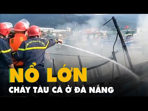 Video Cháy tàu cá kèm tiếng nổ lớn ở Đà Nẵng sáng Mùng 3 Tết - youtube