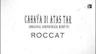 Cahaya Di Atas Tar (OST REMP - IT) - Roccat ( Official Audio)