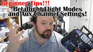 Betaflight Flight Modes: A Tutorial On Setting Aux Channels To Flight Modes, and switch assignment!