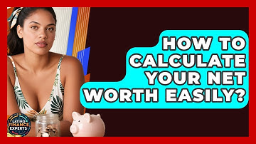 How To Calculate Your Net Worth Easily? - Latino Finance Experts