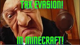 COMMITTING TAX EVASION! (In Minecraft)