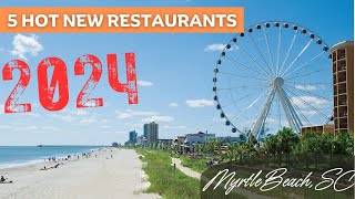5 Hot New Restaurants In Myrtle Beach, SC (2024)