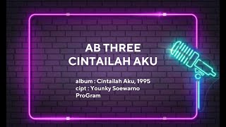 AB THREE - CINTAILAH AKU | LIRIK LAGU