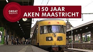 150 jaar Aken Maastricht - Nederlands • Great Railways