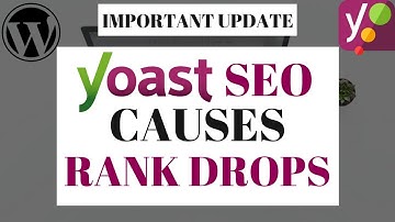 URGENT Yoast SEO WordPress Plugin v7 Bug Causes Ranking Drops In Search Engines