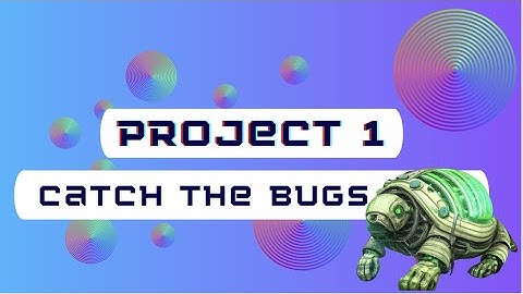 Intro to Code Art:Project1 (Catch The Bugs 🪲)