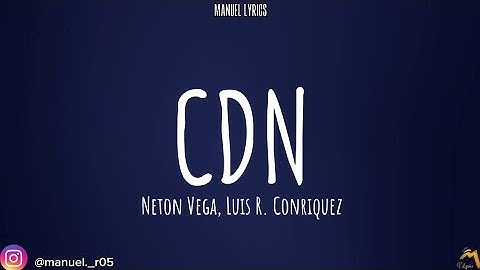 CDN - Neton Vega & Luis R. Conriquez [LETRA]