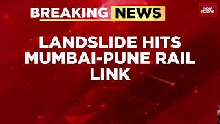 Mumbai-Pune Expressway And Rail Link Disrupted By Landslides; Key Trains Cancelled | Monsoon Mayhem