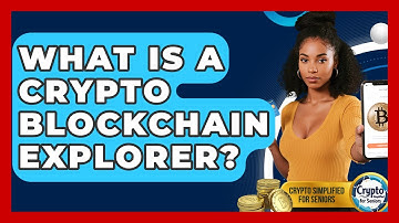 What Is A Crypto Blockchain Explorer? - Crypto Simplified for Seniors