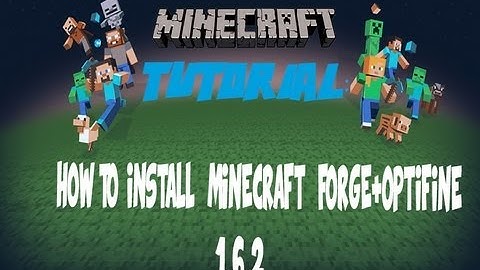 How to install Minecraft forge and Optifine 1.6.2