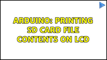 Arduino: Printing SD card file contents on LCD (2 Solutions!!)