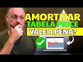 SISTEMA de AMORTIZAÇÃO PRICE - VALE A PENA REDUZIR PRAZO ou PARCELA?