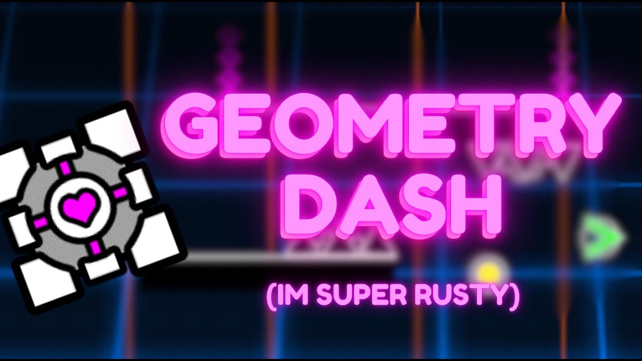 Playing Geometry Dash for the first time in over half a year ...