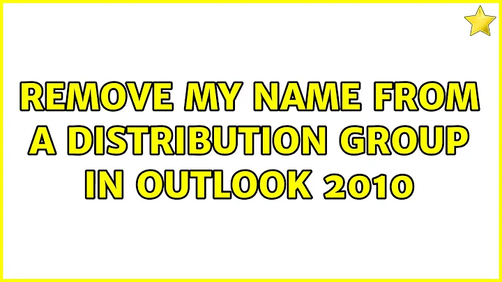 Remove my name from a distribution group in outlook 2010 (2 Solutions!!)